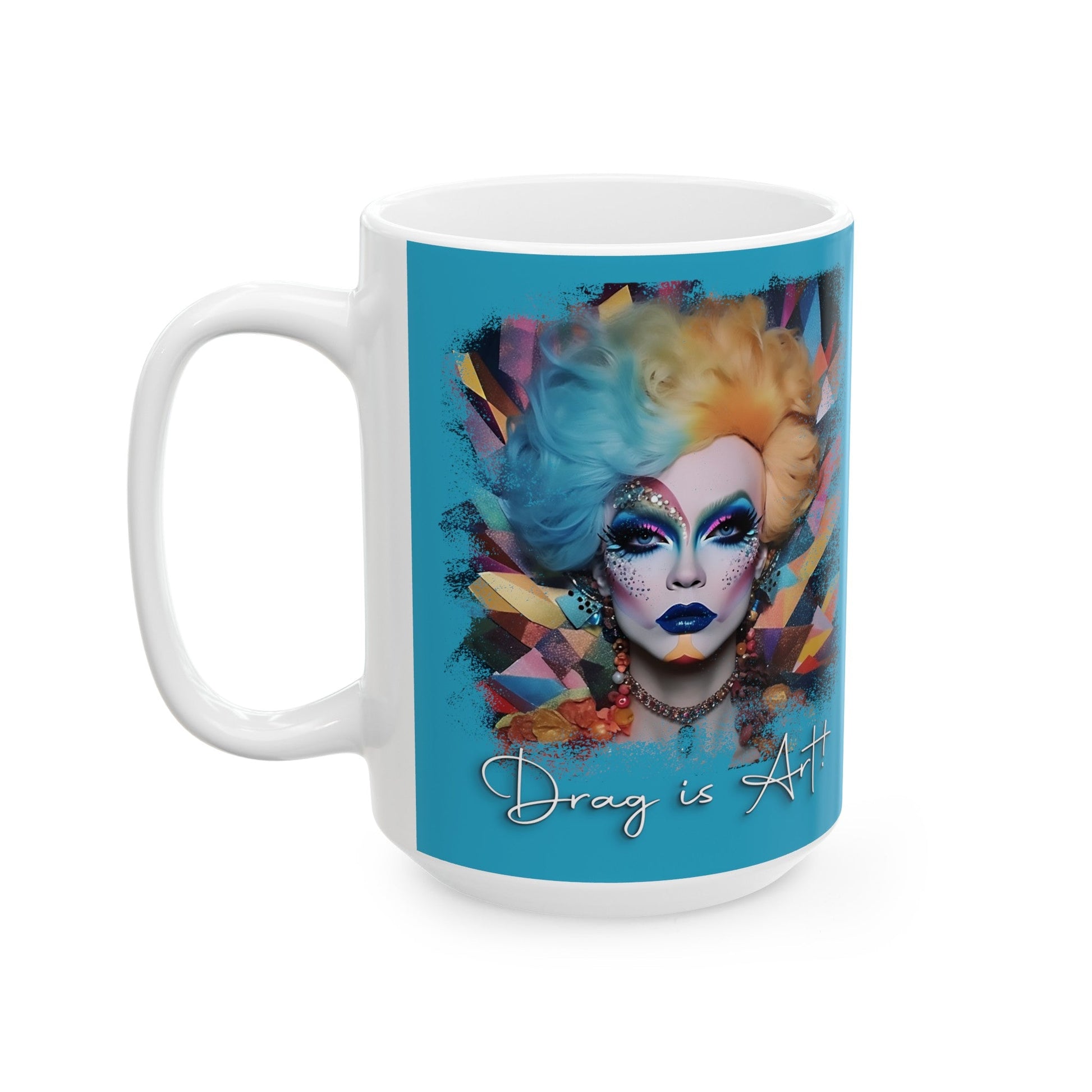 Drag is Art Ceramic Mug, (11oz, 15oz) - Speak Out Shirts