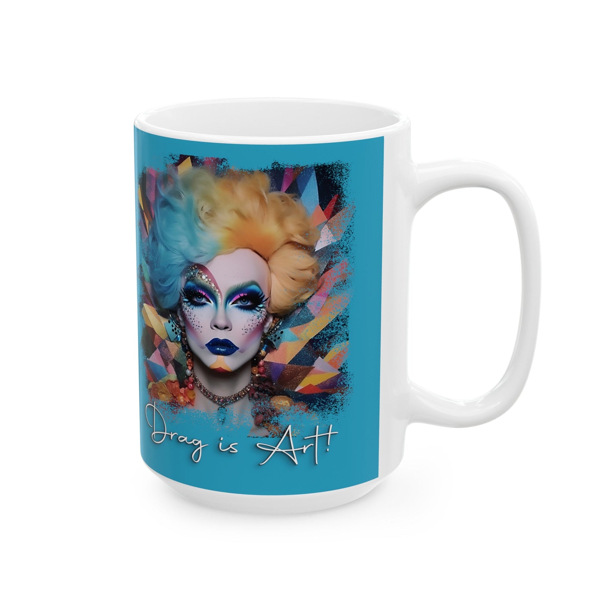 Drag is Art Ceramic Mug, (11oz, 15oz) - Speak Out Shirts