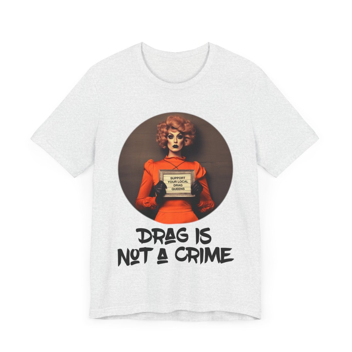 Drag Is Not A Crime - Speak Out Shirts