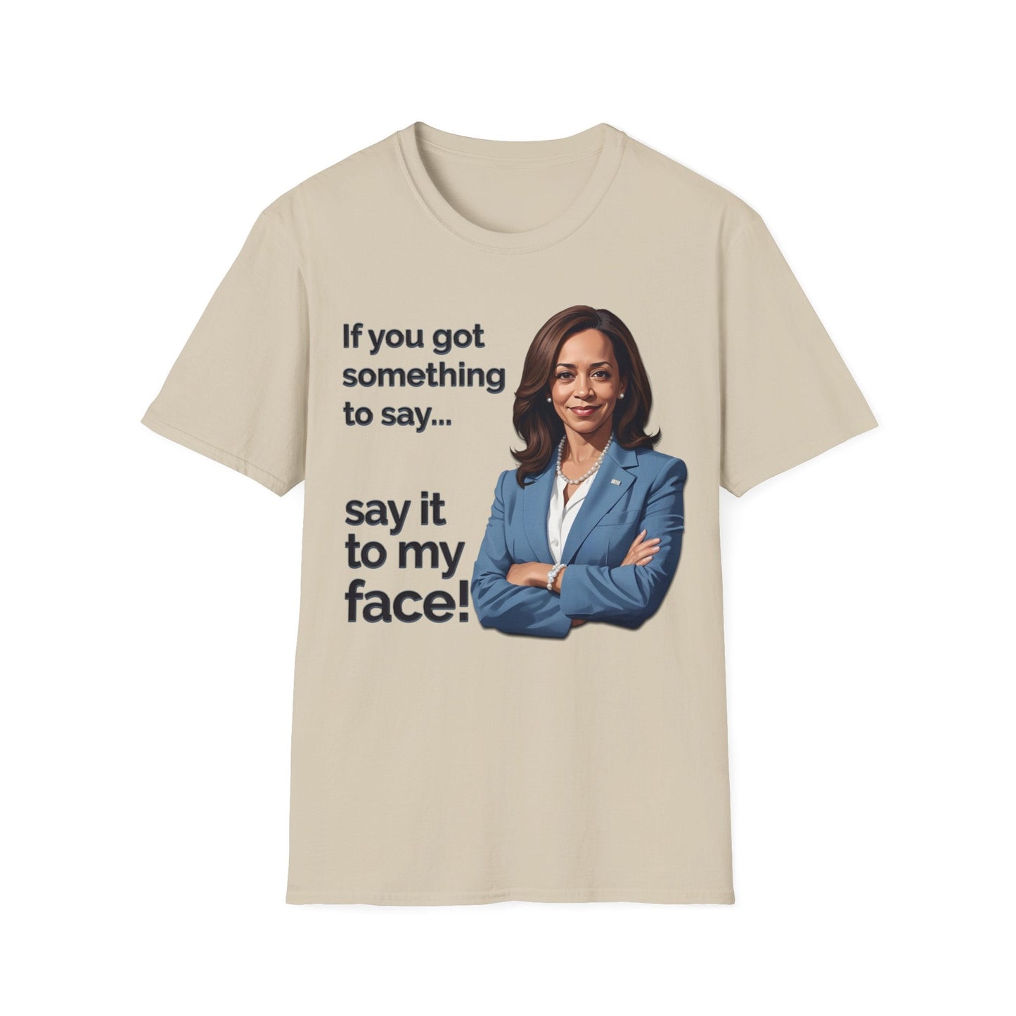 You got something to say? - Speak Out Shirts